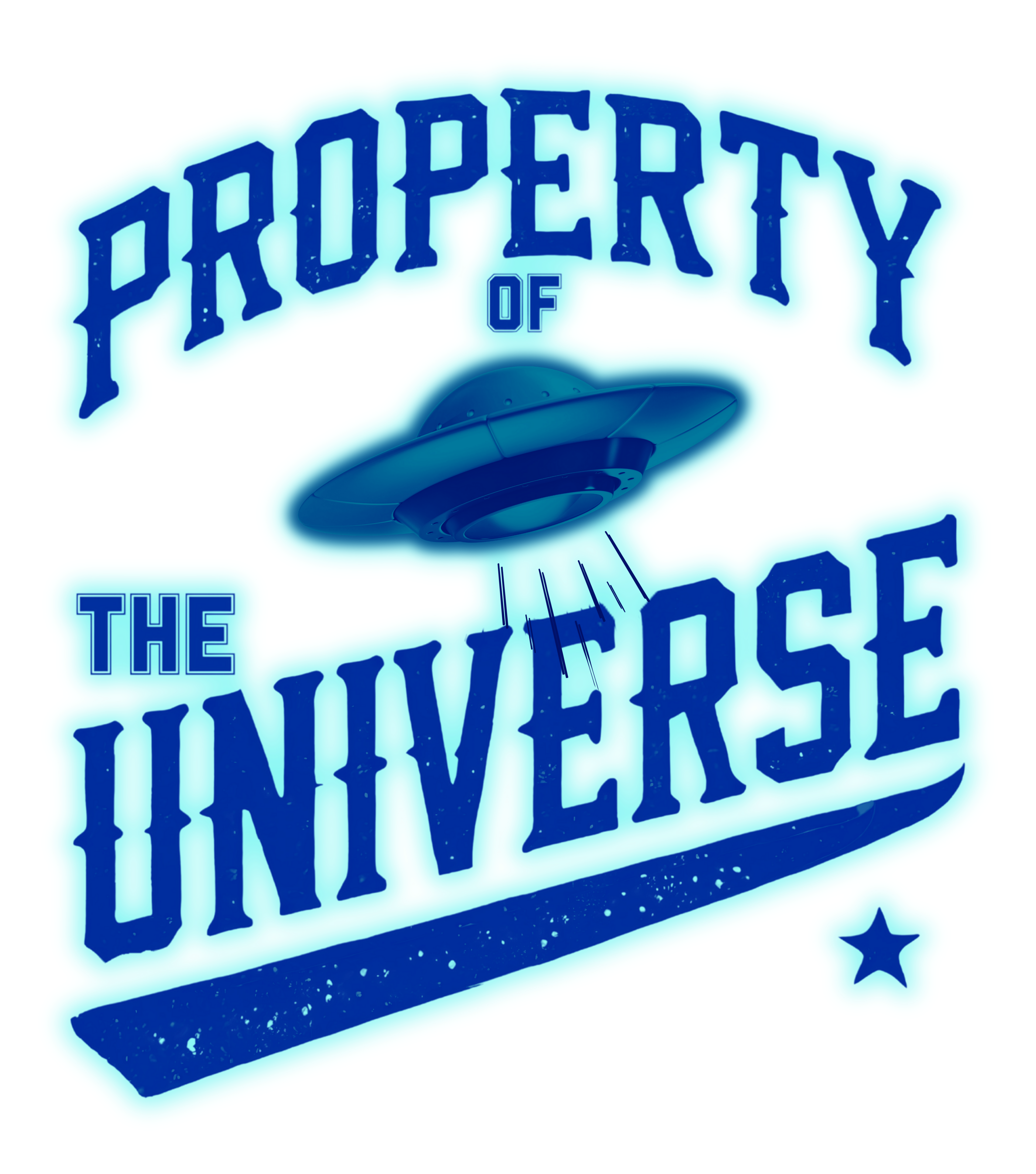 Blue text 'PROPERTY OF THE UNIVERSE' with a UFO graphic.