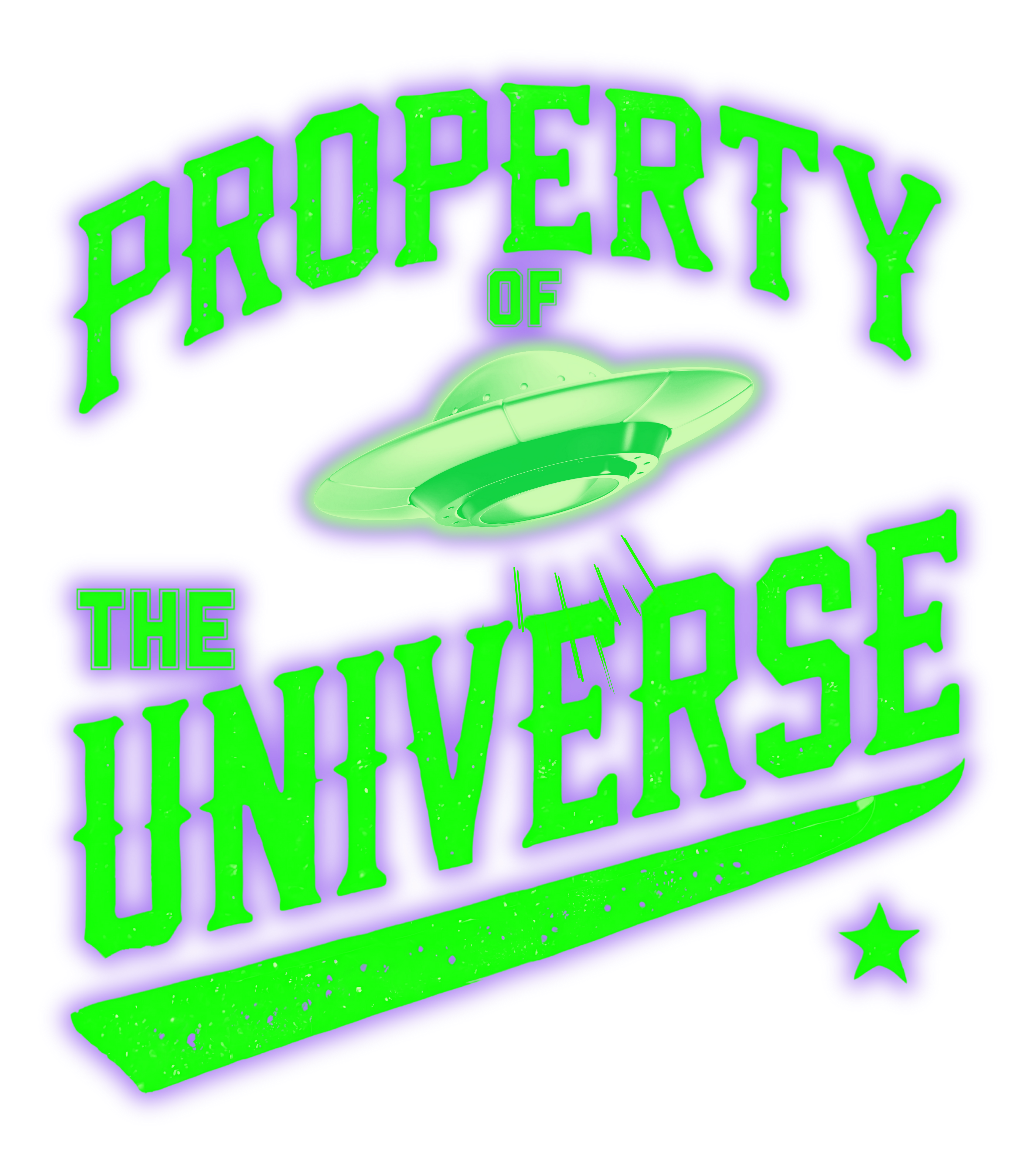 Neon green text 'Property of the Universe' with a UFO graphic.